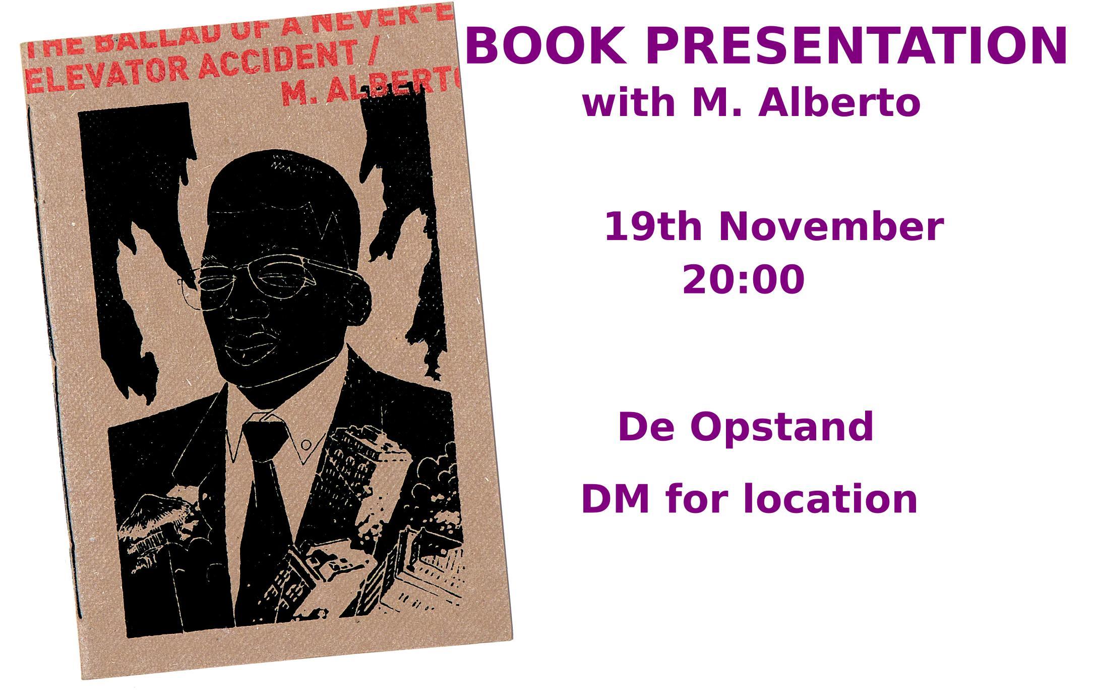 Book presentation with M. Alberto. 19th November, 20:00, De Opstand. DM for location.